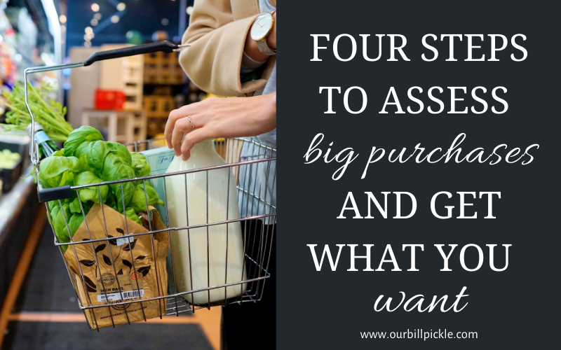 Big Purchases: 4 Steps To Help You Get What You Want - Our Bill Pickle